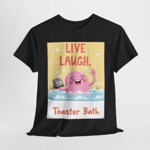 "Live, Laugh, Toaster Bath" Graphic Tee