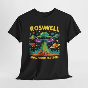 "Roswell Anal Probe Festival" Graphic Tee