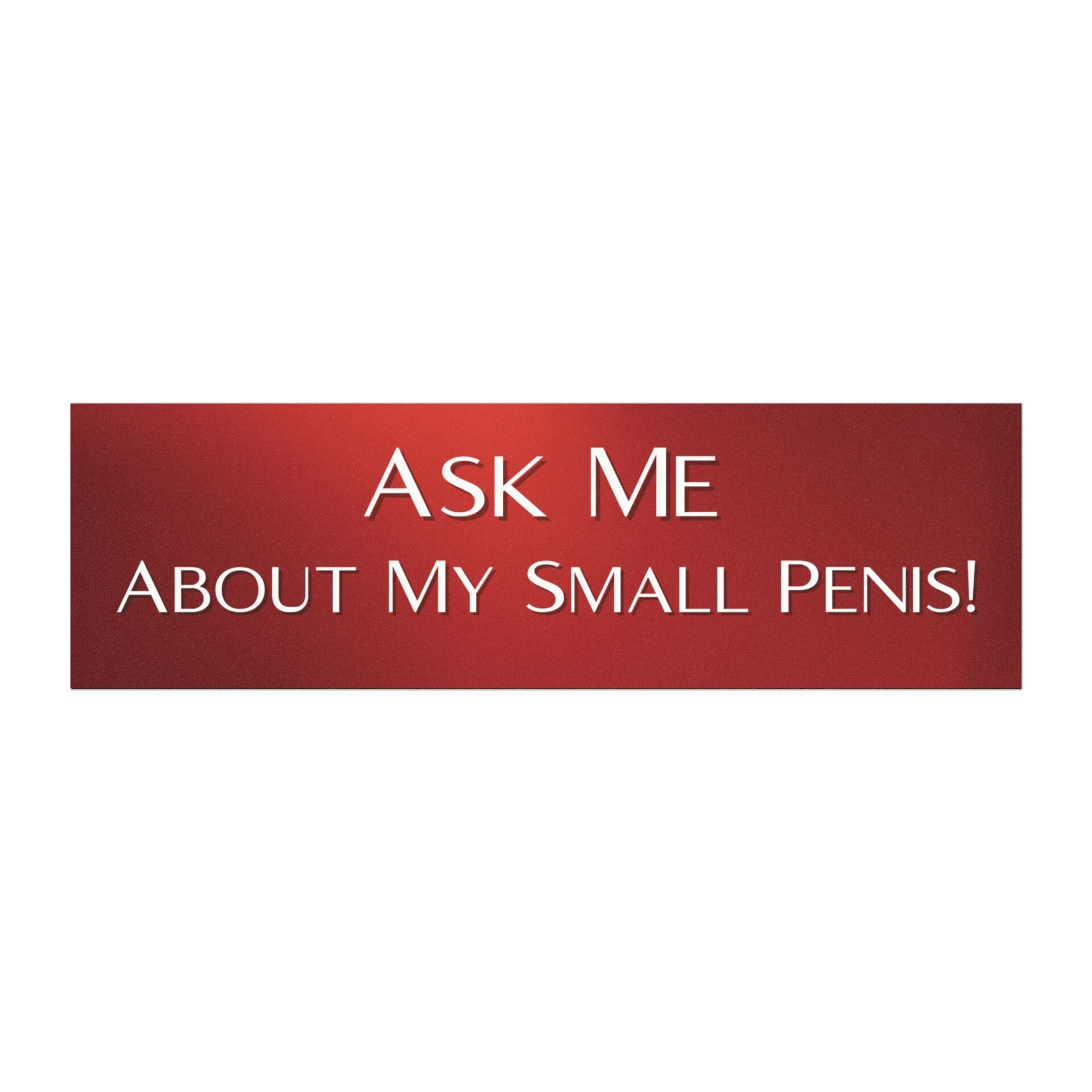 Car Magnet — "Ask Me About My Small Penis!"